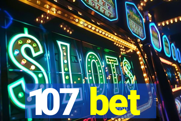 107 bet